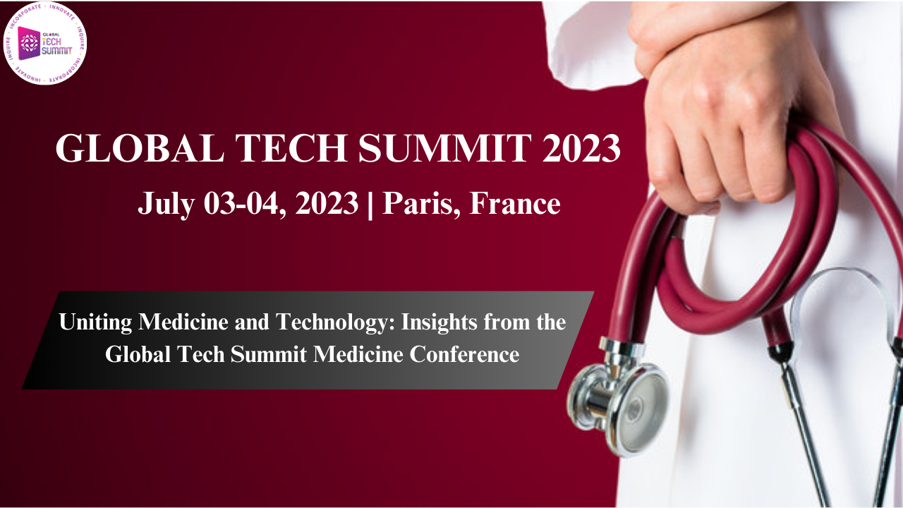 Uniting Medicine and Technology: Insights from the Global Tech Summit Medicine Conference