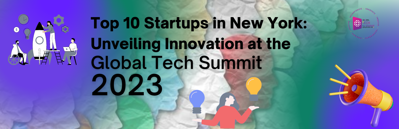 Top 10 Startups in New York: Unveiling Innovation at the Global Tech Summit 2023